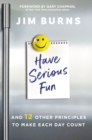 Have Serious Fun : And 12 Other Principles to Make Each Day Count - eBook