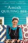 An Amish Quilting Bee : Three Stories - eBook