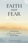 Faith over Fear : 100 Devotions to Rest in the Shadow of His Wings - Book