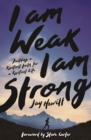 I Am Weak, I Am Strong : Building a Resilient Faith for a Resilient Life - eBook