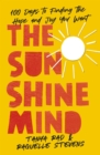 The Sunshine Mind : 100 Days to Finding the Hope and Joy You Want - Book