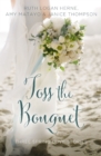 Toss the Bouquet : Three Spring Love Stories - eBook