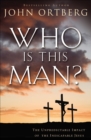 Who Is This Man? : The Unpredictable Impact of the Inescapable Jesus - eBook