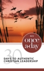 NIV, Once-A-Day:  30 Days to Authentic Christian Leadership - eBook