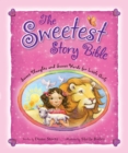 The Sweetest Story Bible : Sweet Thoughts and Sweet Words for Little Girls - eBook