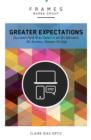 Greater Expectations (Frames Series) : Succeed (and Stay Sane) in an On-Demand, All-Access, Always-On Age - eBook