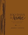 100 Days to Brave Deluxe Edition : Devotions for Unlocking Your Most Courageous Self - Book