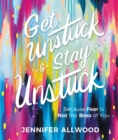 Get Unstuck and Stay Unstuck : Because Fear Is Not the Boss of You - eBook