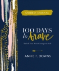 100 Days to Brave Guided Journal : Unlock Your Most Courageous Self - Book