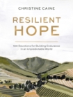 Resilient Hope : 100 Devotions for Building Endurance in an Unpredictable World - eBook