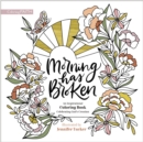 Morning Has Broken : An Inspirational Coloring Book Celebrating God's Creation - Book