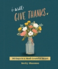 I Will Give Thanks : 90 Days to a More Grateful Heart - Book