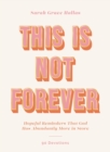 This Is Not Forever : Hopeful Reminders That God Has Abundantly More in Store (90 Devotions) - eBook