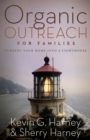 Organic Outreach for Families : Turning Your Home into a Lighthouse - eBook