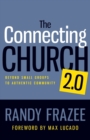 The Connecting Church 2.0 : Beyond Small Groups to Authentic Community - Book
