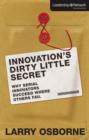 Innovation's Dirty Little Secret : Why Serial Innovators Succeed Where Others Fail - Book