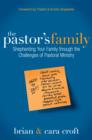 The Pastor's Family : Shepherding Your Family through the Challenges of Pastoral Ministry - eBook