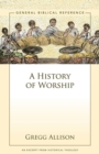A History of Worship : A Zondervan Digital Short - eBook