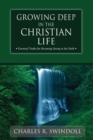 Growing Deep in the Christian Life : Essential Truths for Becoming Strong in the Faith - Book