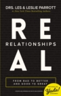 Real Relationships : From Bad to Better and Good to Great - Book
