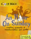 An Hour on Sunday : Creating Moments of Transformation and Wonder - Book