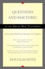 Questions and Rhetoric in the Greek New Testament : An Essential Reference Resource for Exegesis - Book