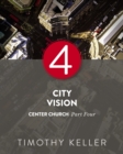 City Vision : Center Church, Part Four - eBook