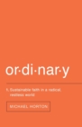 Ordinary : Sustainable Faith in a Radical, Restless World - Book