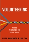 Volunteering : A Guide to Serving  in the Body of Christ - eBook