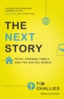 The Next Story : Faith, Friends, Family, and the Digital World - eBook