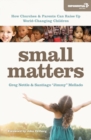 Small Matters : How Churches and Parents Can Raise Up World-Changing Children - Book
