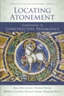 Locating Atonement : Explorations in Constructive Dogmatics - Book