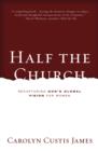 Half the Church : Recapturing God's Global Vision for Women - Book