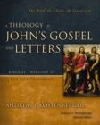 A Theology of John's Gospel and Letters : The Word, the Christ, the Son of God - eBook