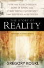 The Story of Reality : How the World Began, How It Ends, and Everything Important that Happens in Between - eBook