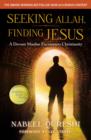 Seeking Allah, Finding Jesus : A Devout Muslim Encounters Christianity - Book