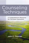 Counseling Techniques : A Comprehensive Resource for Christian Counselors - eBook
