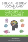 Biblical Hebrew Vocabulary by Conceptual Categories : A Student's Guide to Nouns in the Old Testament - Book
