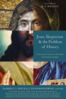 Jesus, Skepticism, and the Problem of History : Criteria and Context in the Study of Christian Origins - eBook