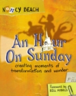 An Hour on Sunday : Creating Moments of Transformation and Wonder - eBook