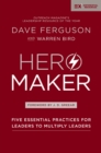 Hero Maker : Five Essential Practices for Leaders to Multiply Leaders - eBook