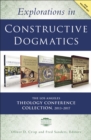 Explorations in Constructive Dogmatics: The Los Angeles Theology Conference Collection, 2013-2017 : Five-Volume Set - Book