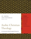 Arabic Christian Theology : A Contemporary Global Evangelical Perspective - eBook