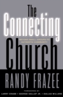 The Connecting Church : Beyond Small Groups to Authentic Community - eBook