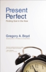 Present Perfect : Finding God in the Now - eBook