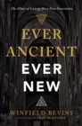 Ever Ancient, Ever New : The Allure of Liturgy for a New Generation - eBook