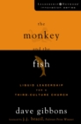 The Monkey and the Fish : Liquid Leadership for a Third-Culture Church - eBook
