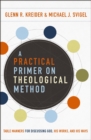 A Practical Primer on Theological Method : Table Manners for Discussing God, His Works, and His Ways - eBook
