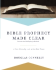 Bible Prophecy Made Clear : A User-Friendly Look at the End Times - Book