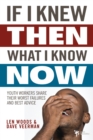 If I Knew Then What I Know Now : Youth Workers Share Their Worst Failures and Best Advice - eBook